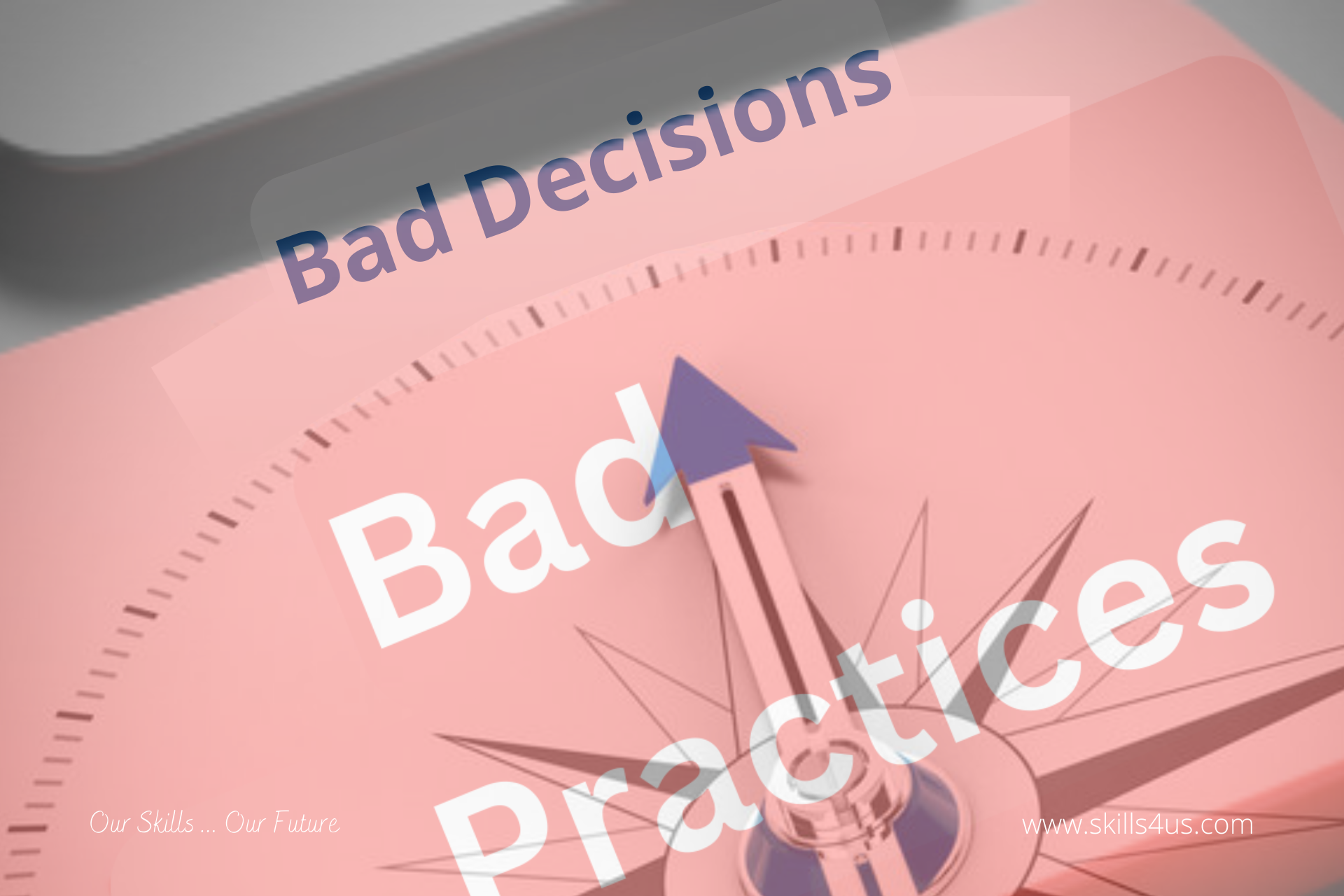 Bad Practices In The Decision Making Process Lead To Bad Decisions